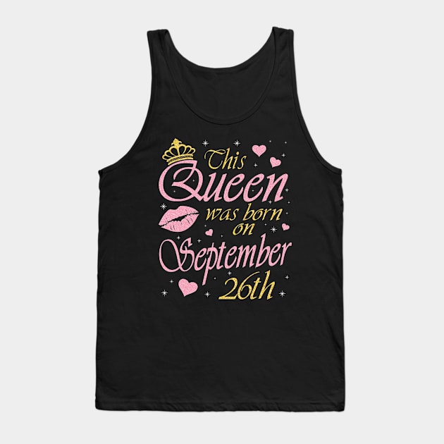 Happy Birthday To Me You Grandma Mother Aunt Sister Daughter This Queen Was Born On September 26th Tank Top by DainaMotteut